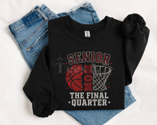 The Final Quarter – Senior Mom Basketball Sweatshirt
