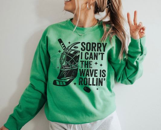 Sorry I Can’t, The Wave Is Rollin’ Crewneck | Greenwave Hockey Sweatshirt